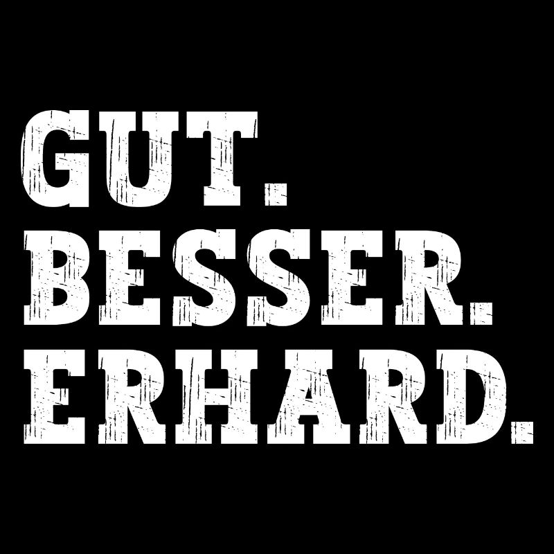 Gut Besser Erhard Lustiger Spruch Name Erhard