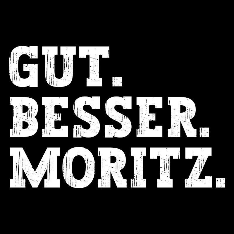 Gut Besser Moritz Lustiger Spruch Name Moritz