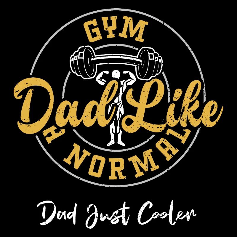 Gym Dad Like A Normal Dad Just C...