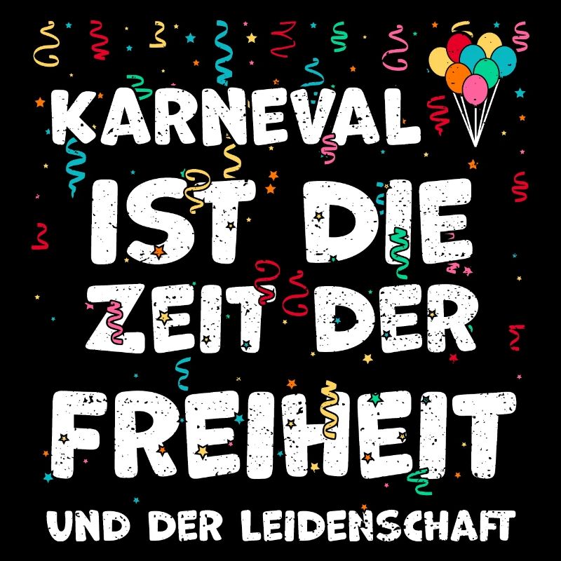 Karneval ist die Zeit der Freihe...