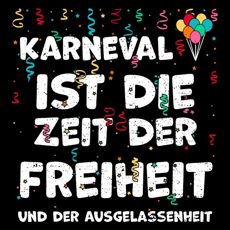 Karneval ist die Zeit der Freihe...