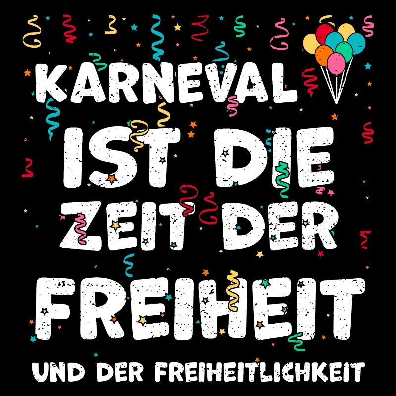Karneval ist die Zeit der Freihe...