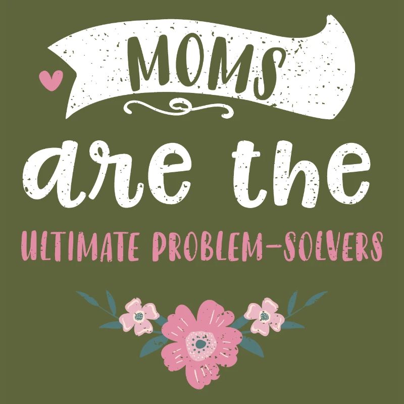 Moms are the ultimate problem-so...