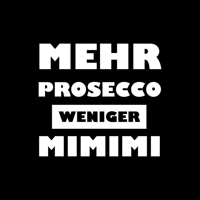 Mehr Prosecco Weniger Mimimi