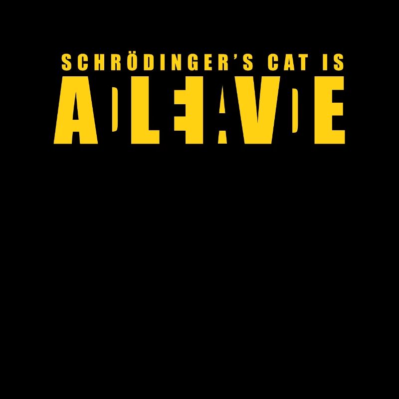 Schrödinger's Cat - Dead or Alive