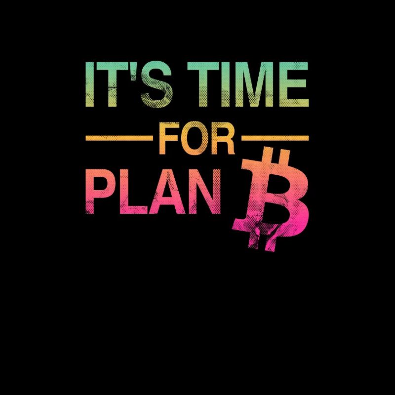 It's Time for Plan B – Bitcoin, Cryptos, Hodlers