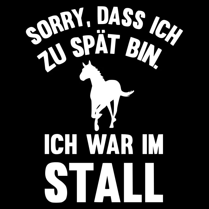 Sorry dass ich zu spät bin ich war im Stall