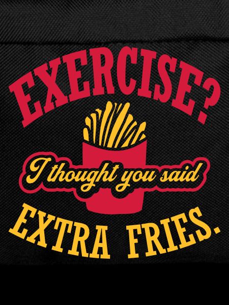 Exercise Extra Fries Quote