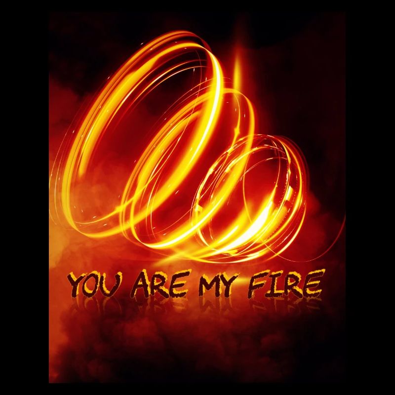 YOU ARE MY FIRE