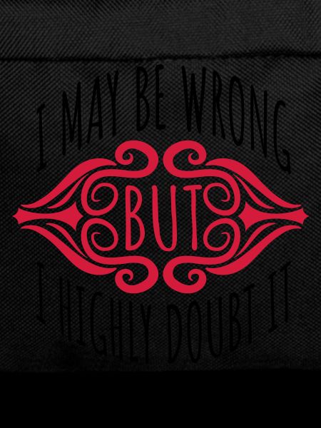 I may be wrong
