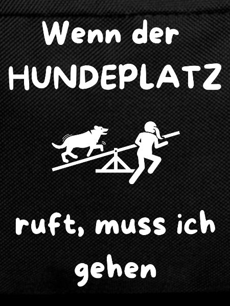 Wenn_der_HUNDEPLATZ_ruft _muss_ich_gehen