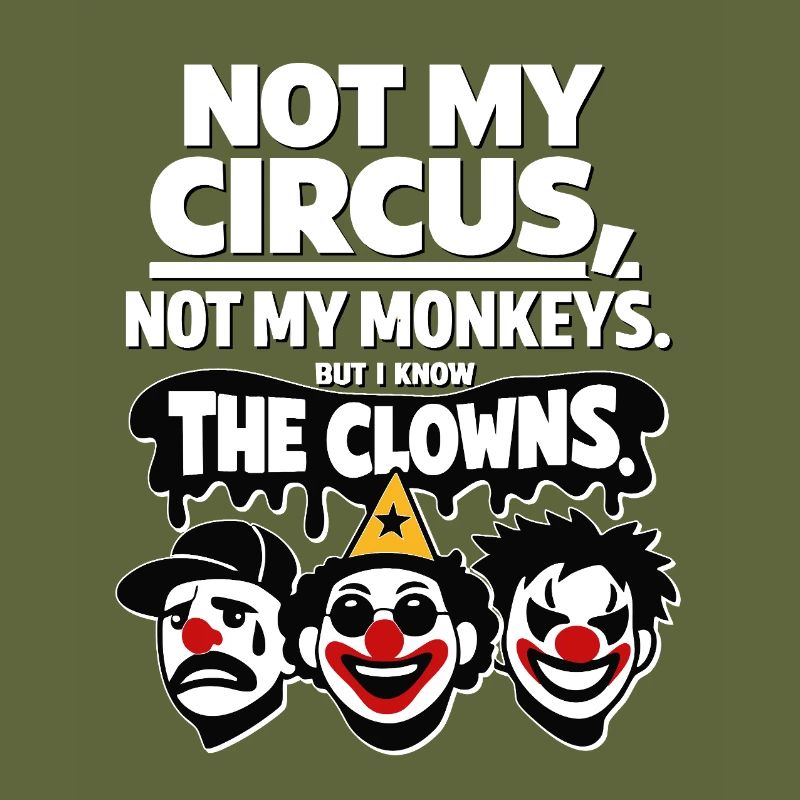 Not My Circus Not My Monkey Statement