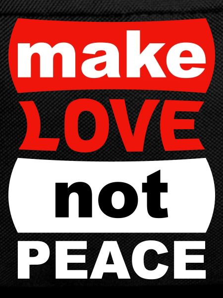 Make Love Not Peace