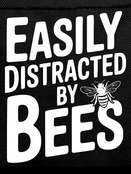 Easily Distracted By Bees