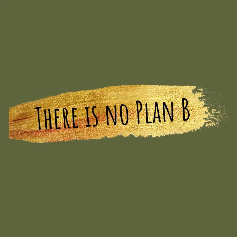 There is no Plan B
