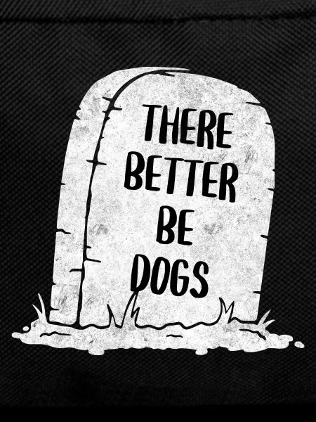 There Better Be Dogs Tombstone