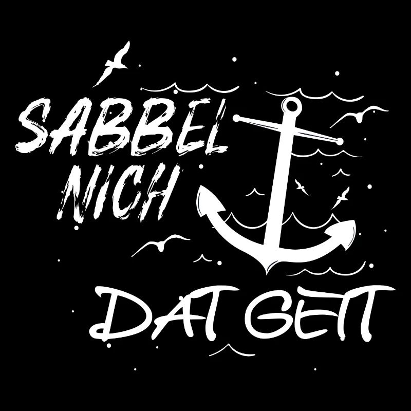 Sabbel Nich Dat geit Anker Motiv plattdeutsch