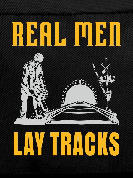 Real men lay tracks