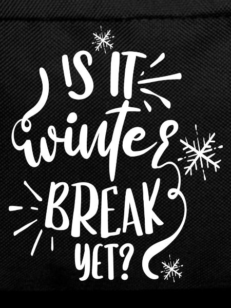 Is it winter break yet?