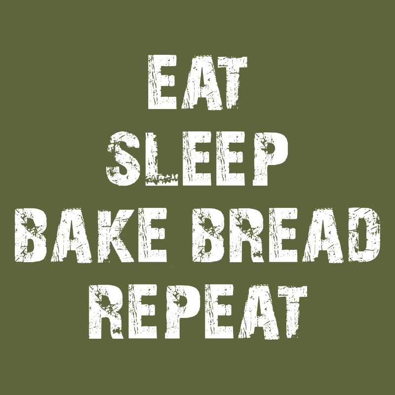 Eat - sleep - bake bread