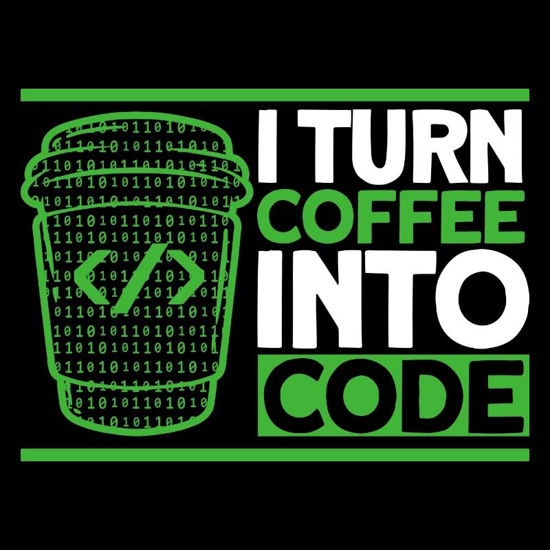 I Turn Coffee Into Code Software-Entwickler