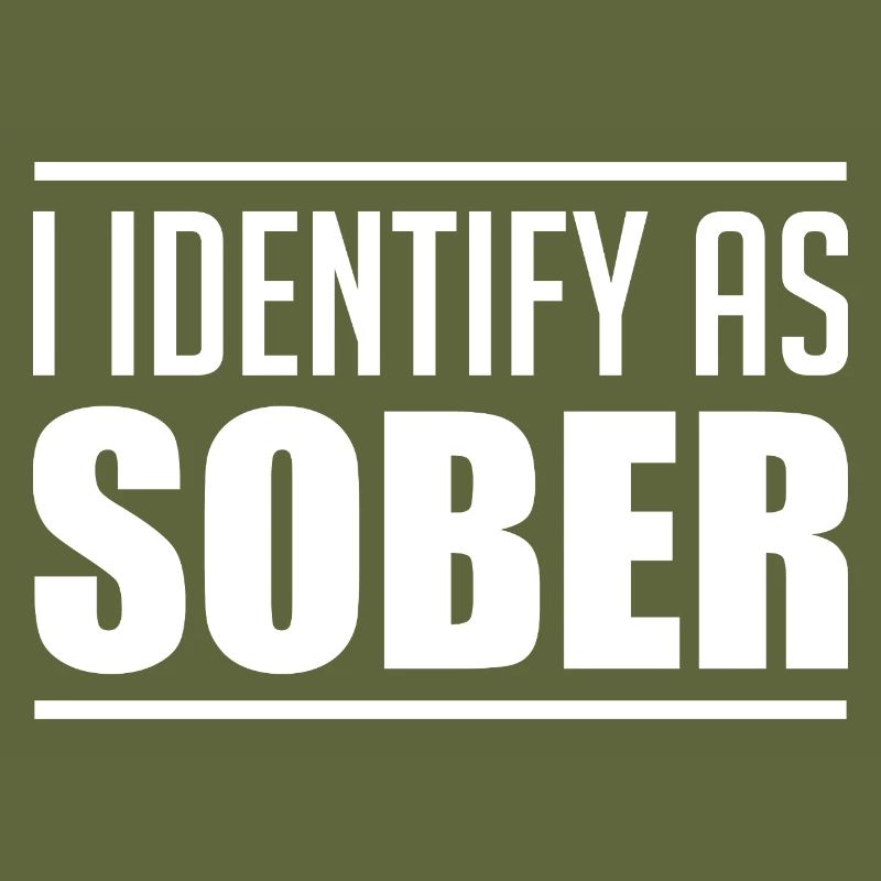 I identify as sober, and proud!