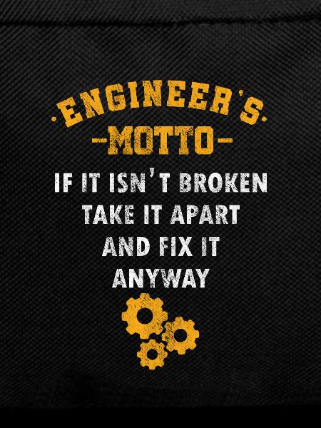 Engineer's Motto Engineering Mechanical Chemical