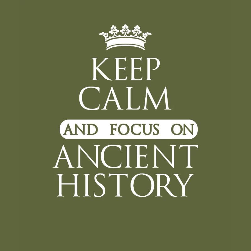 Keep Calm And Focus On Ancient History Academic