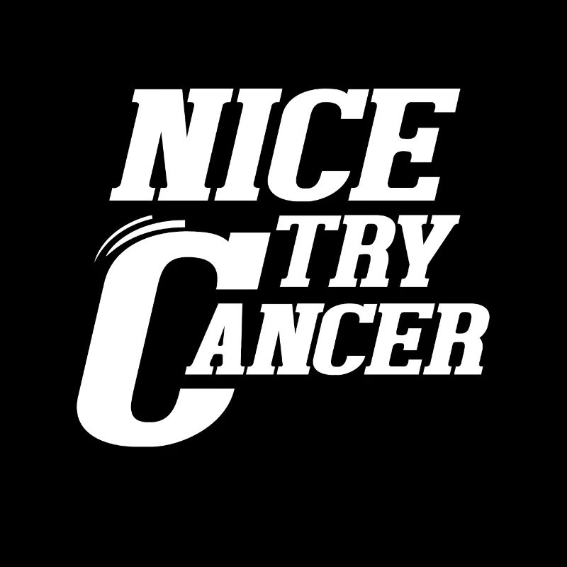 Good try cancer