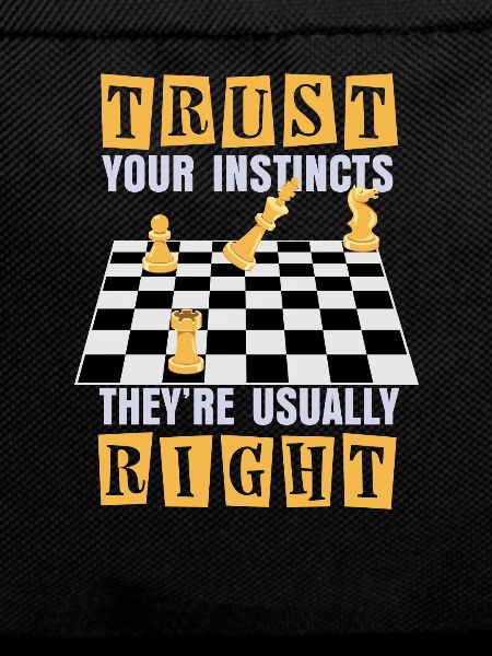 Trust your instinct | Chess player