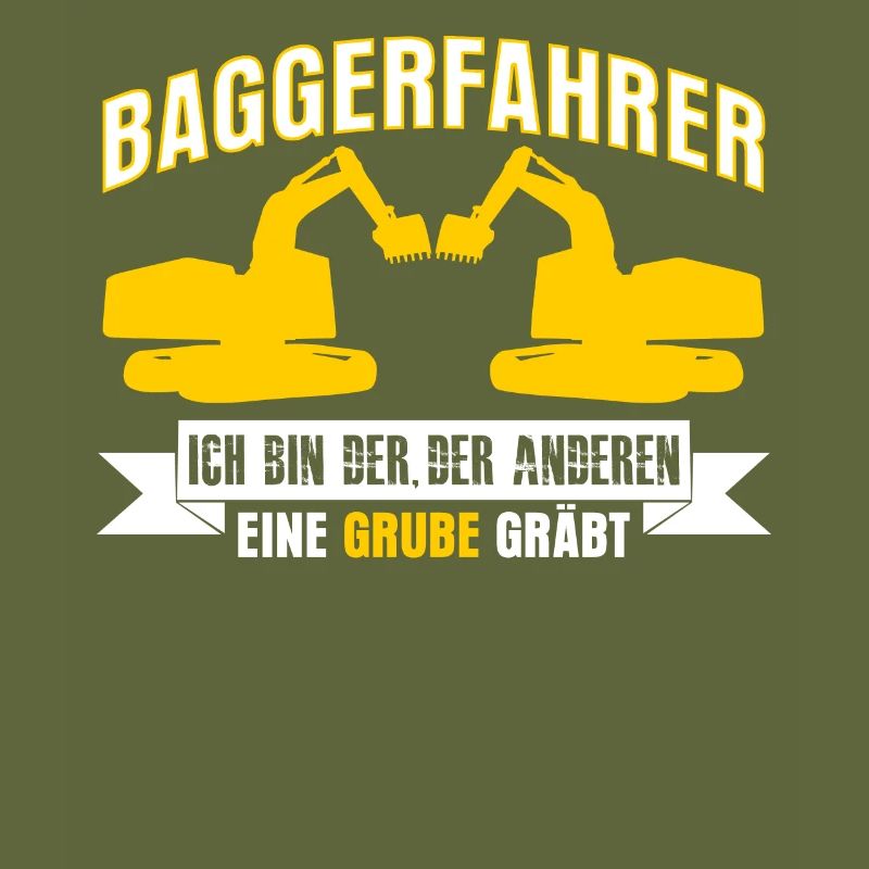 Baggerfahrer lustiger Spruch mit Grube