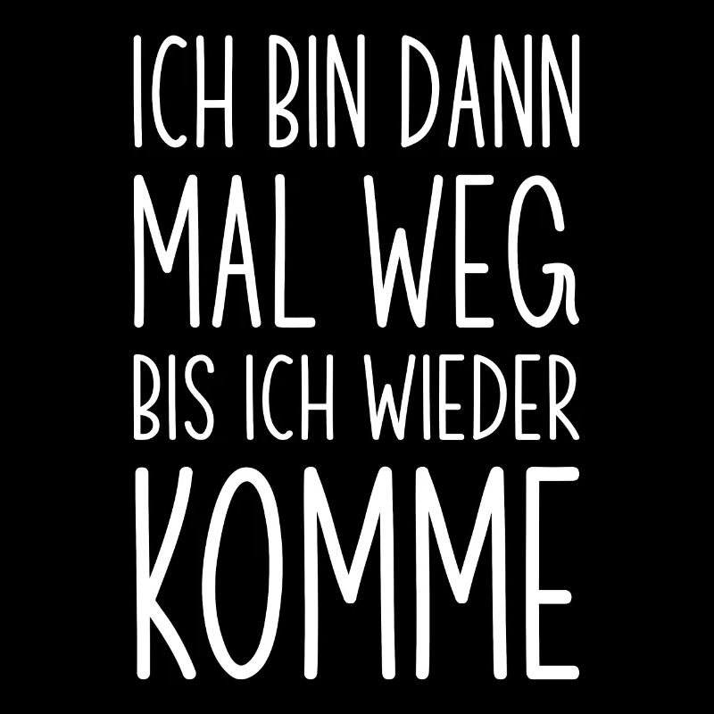 Ich bin dann mal weg bis ich wieder komme
