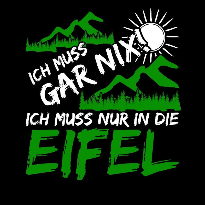 Eifel Eifeler Ich muss gar nix Eifler