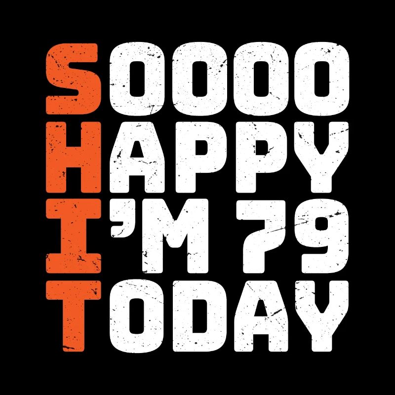 soooo happy i'm 79 Lustig 79. Geburtstag 79