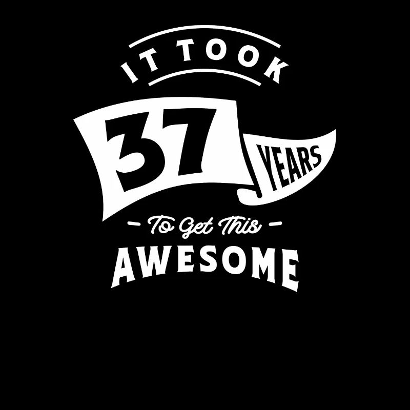 37th Birthday It Took 37 Years