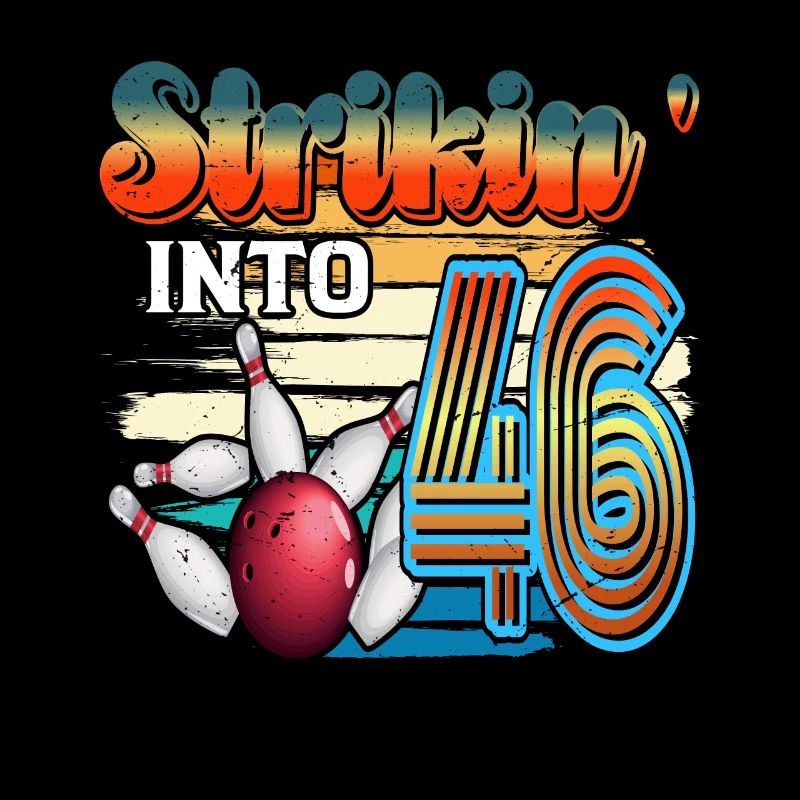 Strikin' Into 46 Bowling Bowler 46. Geburtstag