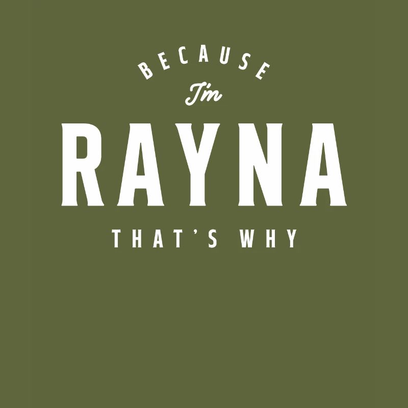 Because I'm Rayna That's Why Personalized Name