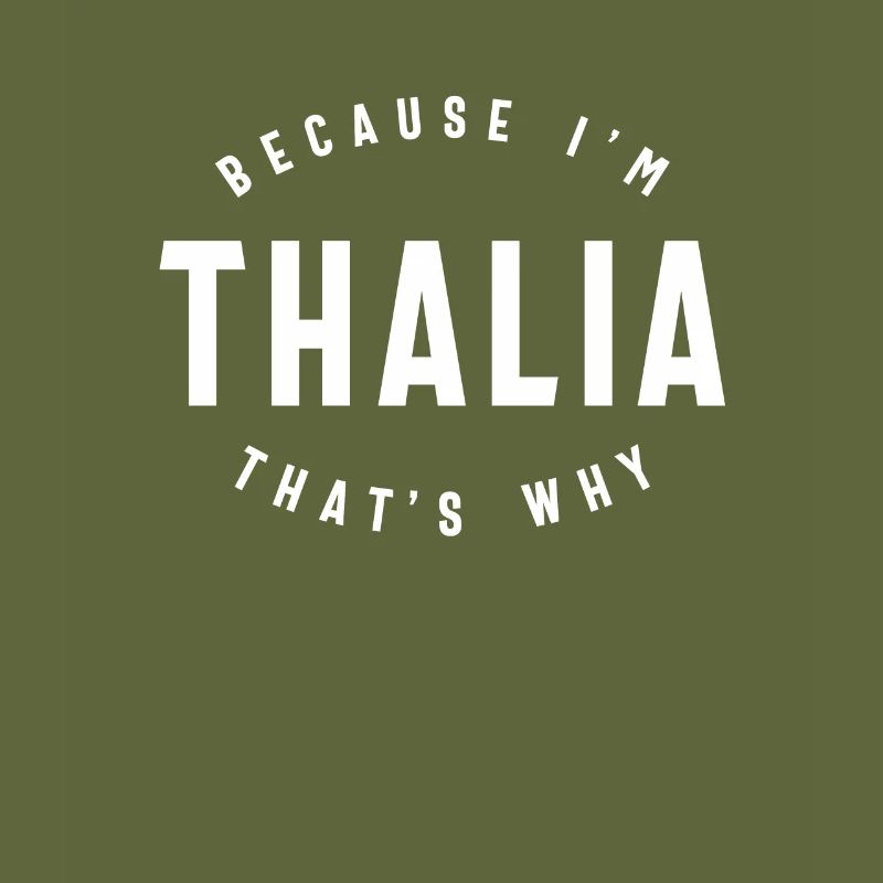 Because I'm Thalia That's Why Personalized Name