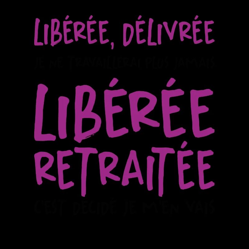 Liberée - Délivrée - Retraitée