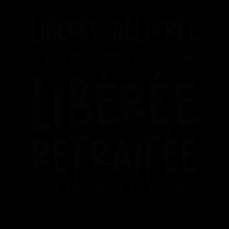 Liberée - Délivrée - Retraitée