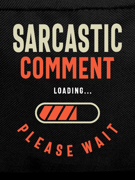 Sarcastic Comment Funny Humor