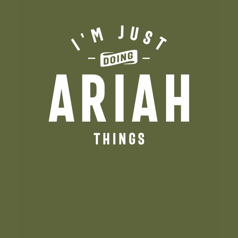 I'm Just Doing Ariah Things Personalized Name
