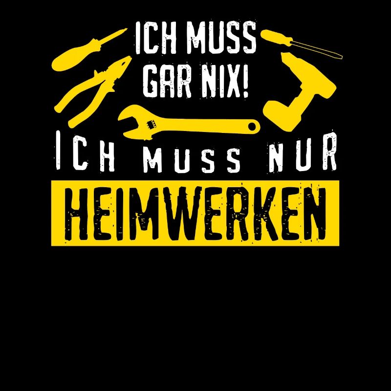 Heimwerker Ich muss Heimwerken