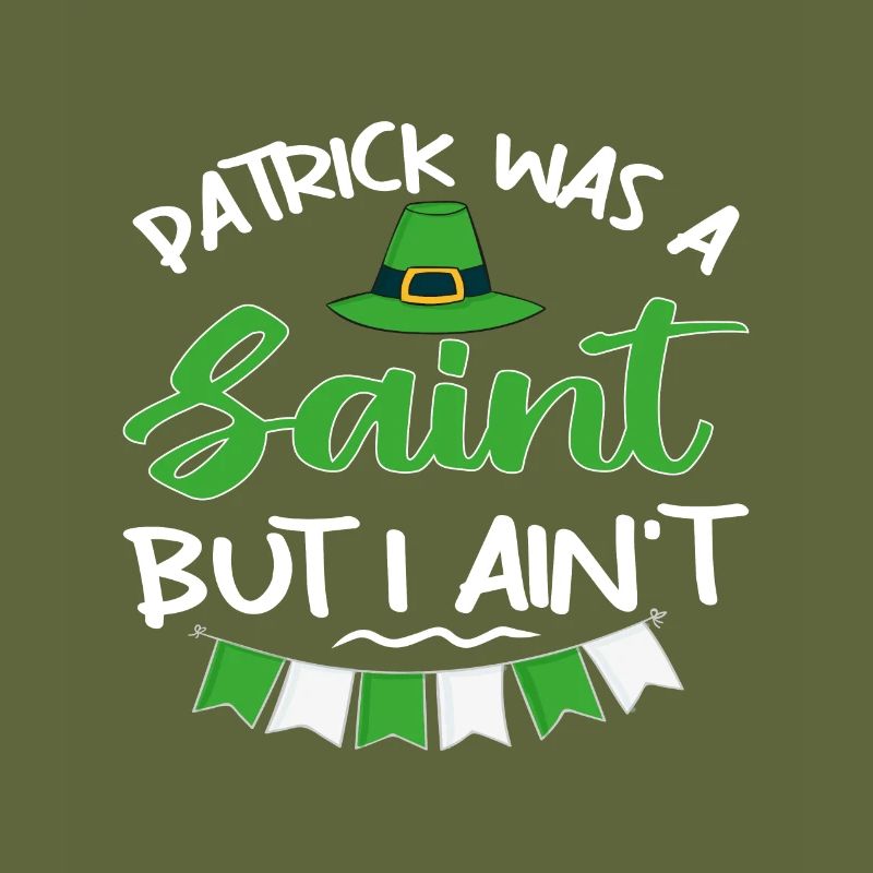 Patrick was a Saint but I Ain't