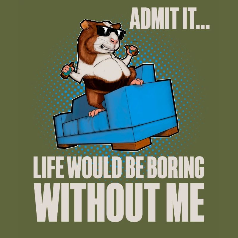 Admit It Life Would Be Broing Without Me