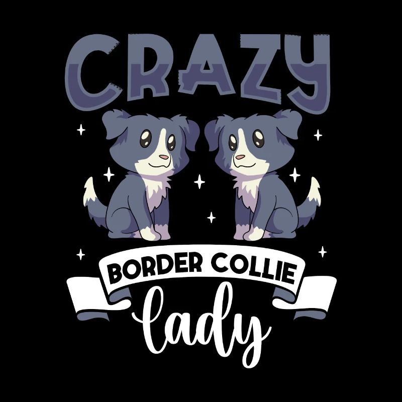 Crazy Border Collie Lady - Border Collie