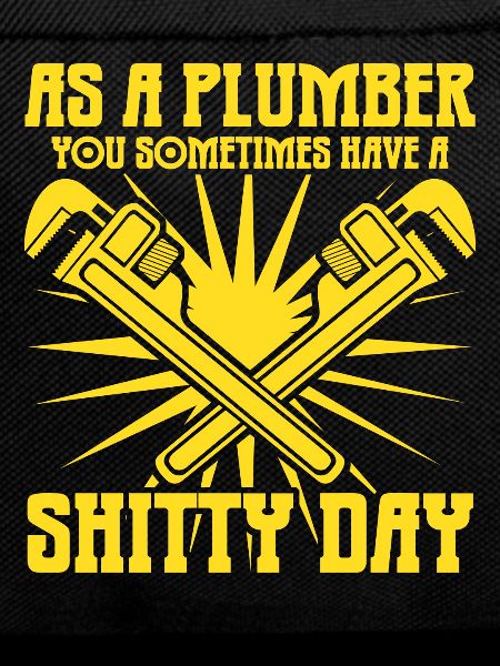 Plumbers Shitty Day Plumber
