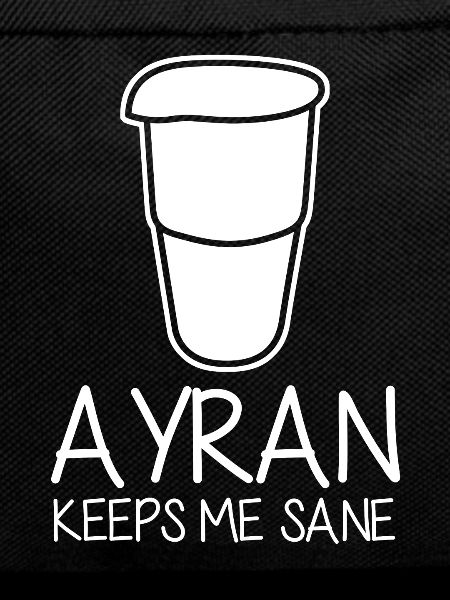 Ayran keeps me sane