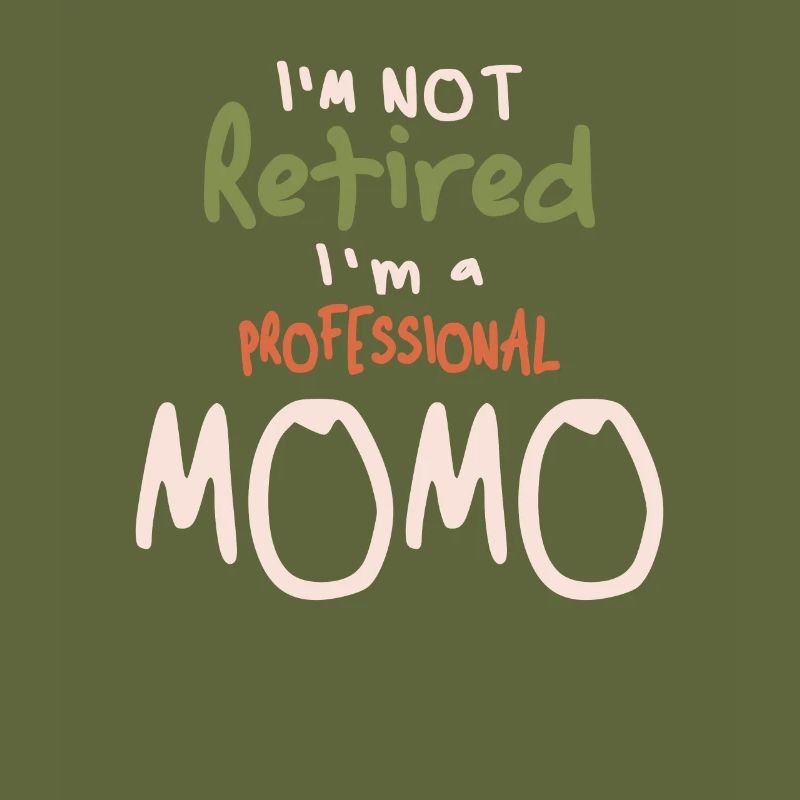 I'm Not Retired I'm a Professional Momo