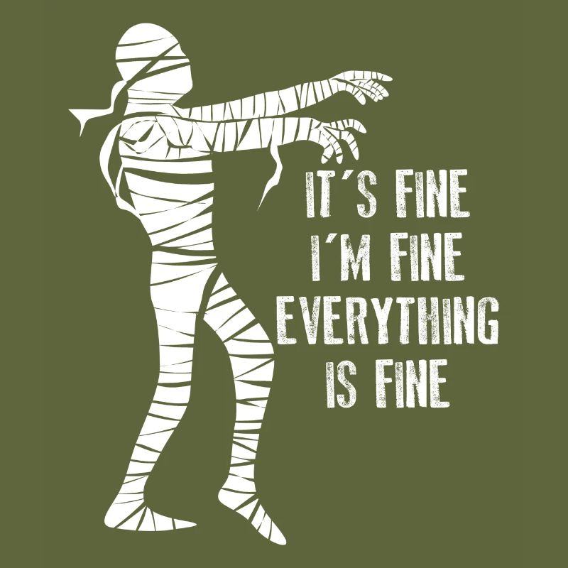 Mummy It's fine. I'm fine.